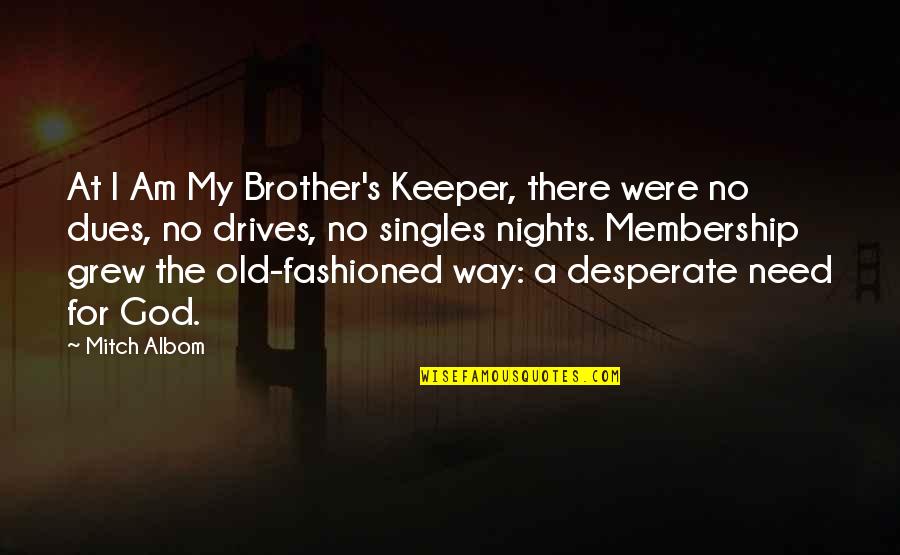 Closing Eyes In Pictures Quotes By Mitch Albom: At I Am My Brother's Keeper, there were