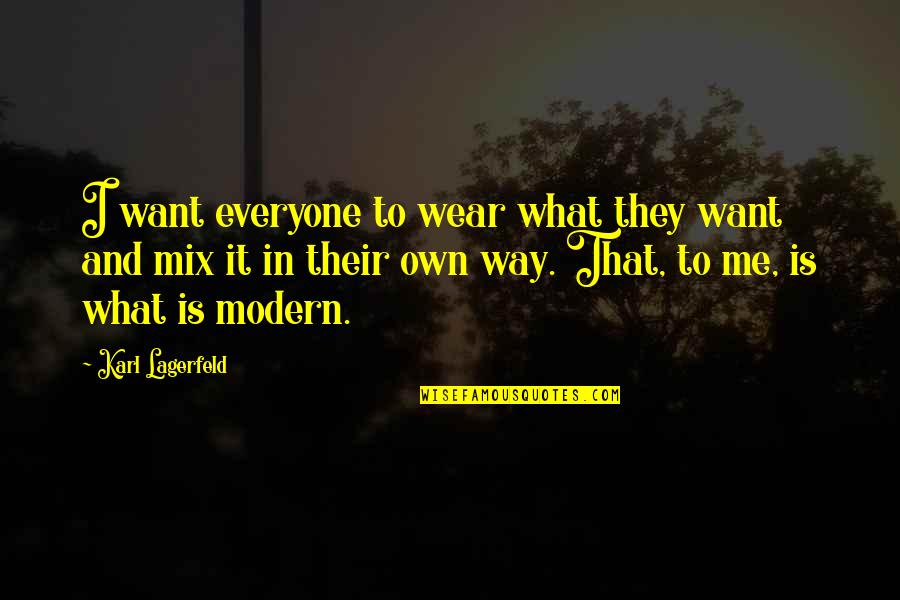 Clothes And Fashion Quotes By Karl Lagerfeld: I want everyone to wear what they want