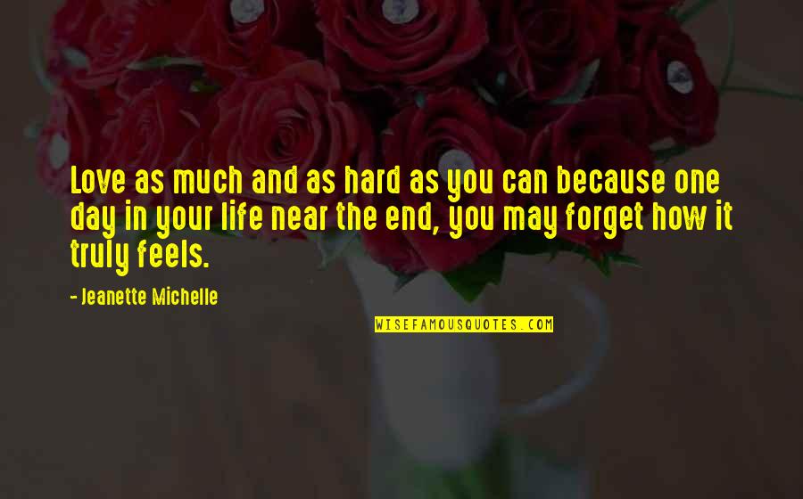 Cloudless Sky Quotes By Jeanette Michelle: Love as much and as hard as you