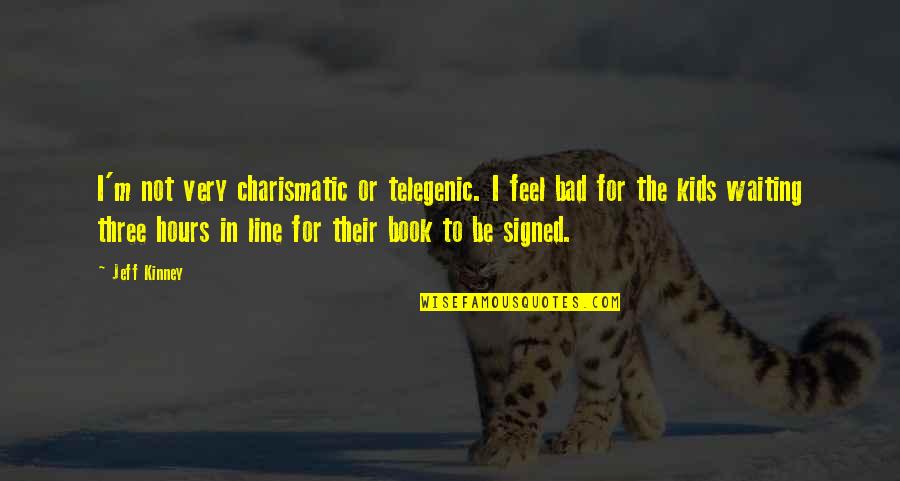 Cloudless Sky Quotes By Jeff Kinney: I'm not very charismatic or telegenic. I feel