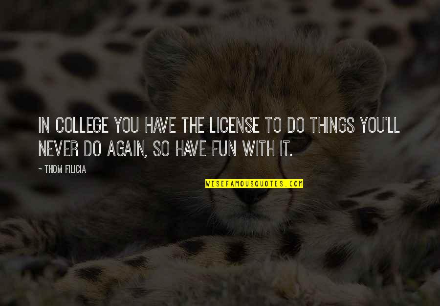 Clouseau Inspector Quotes By Thom Filicia: In college you have the license to do