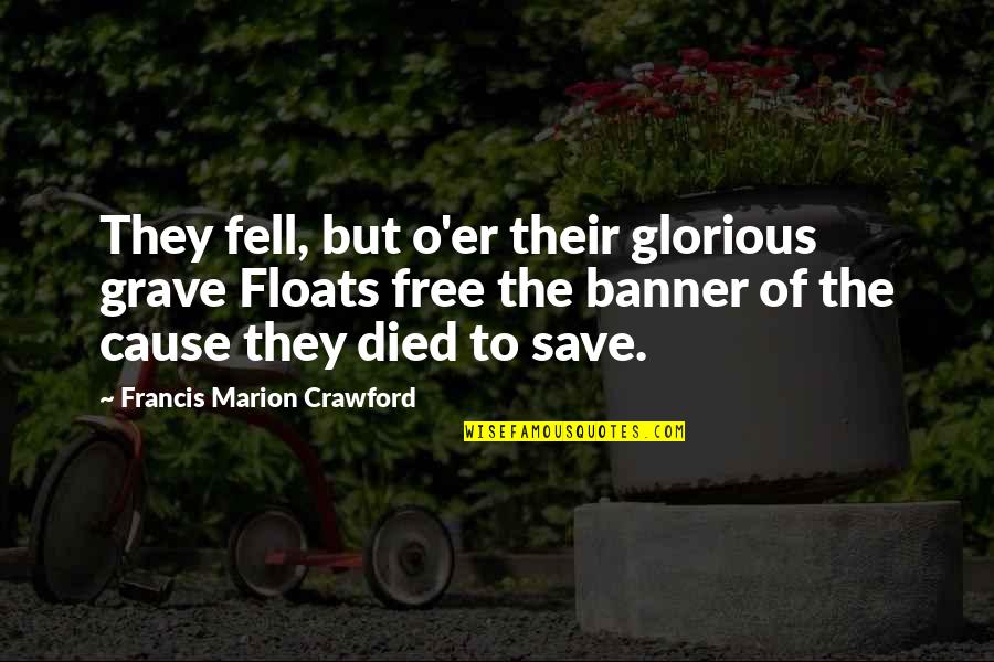 Club Dread Quotes By Francis Marion Crawford: They fell, but o'er their glorious grave Floats