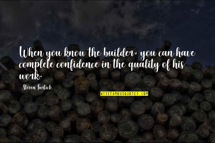 Clubb Quotes By Steven Furtick: When you know the builder, you can have