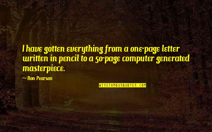 Clueing Quotes By Ron Pearson: I have gotten everything from a one-page letter