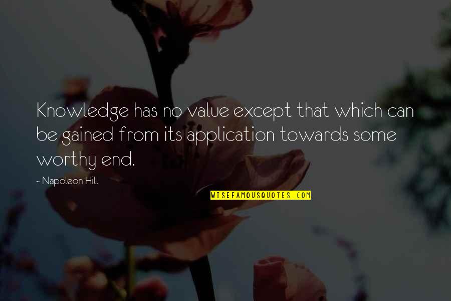 Clunged Quotes By Napoleon Hill: Knowledge has no value except that which can