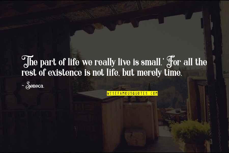 Clunged Quotes By Seneca.: The part of life we really live is