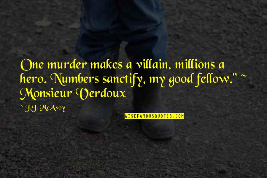 Clusium Wiki Quotes By J.J. McAvoy: One murder makes a villain, millions a hero.