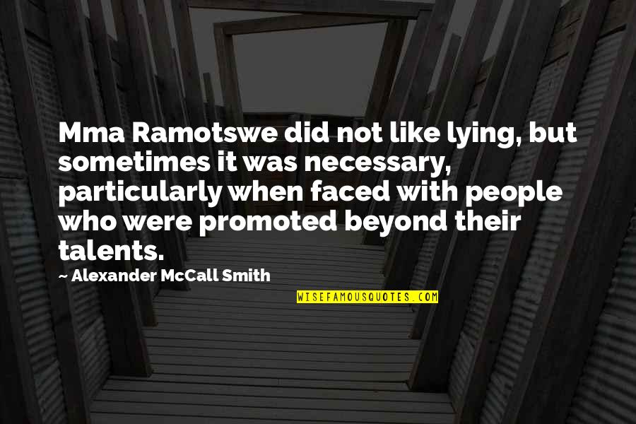 Clyde Snow Quotes By Alexander McCall Smith: Mma Ramotswe did not like lying, but sometimes