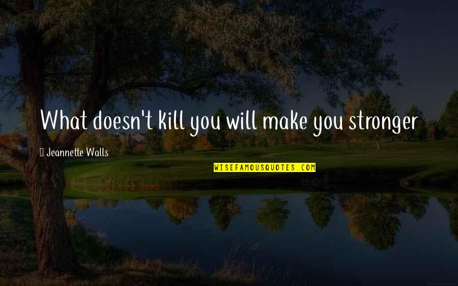 Cmd Set With Quotes By Jeannette Walls: What doesn't kill you will make you stronger