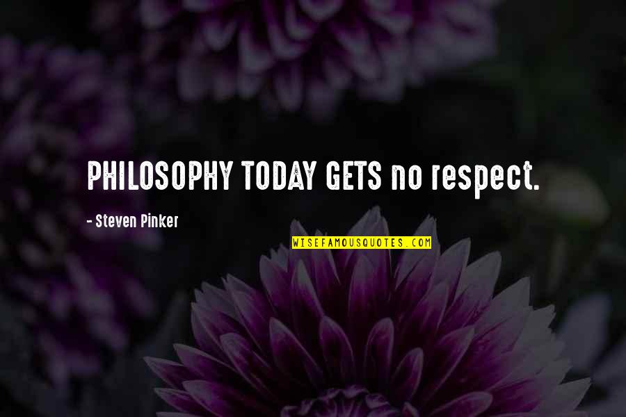 Cme Rough Rice Quote Quotes By Steven Pinker: PHILOSOPHY TODAY GETS no respect.