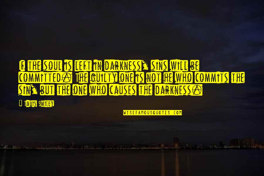 Cmt Tv Quotes By Tavis Smiley: If the soul is left in darkness, sins