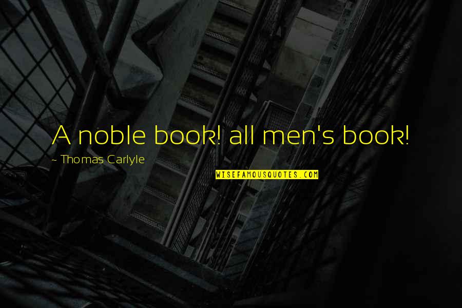 Cnszh Quotes By Thomas Carlyle: A noble book! all men's book!