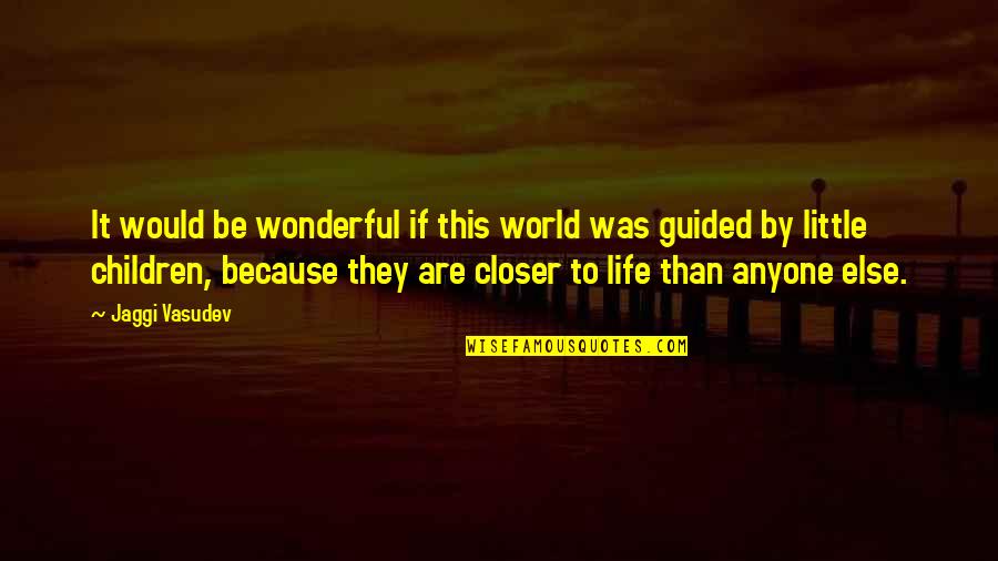 Coach Carter Inspirational Quotes By Jaggi Vasudev: It would be wonderful if this world was