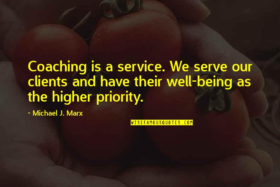 Coaching Best Standards Quotes By Michael J. Marx: Coaching is a service. We serve our clients