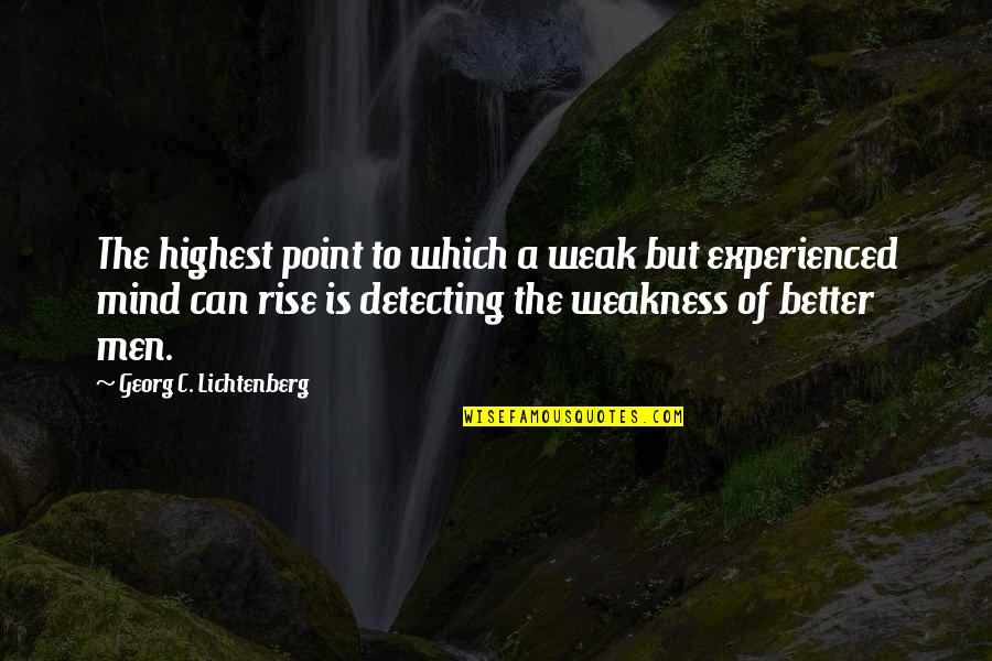 Coaching Professionals Quotes By Georg C. Lichtenberg: The highest point to which a weak but