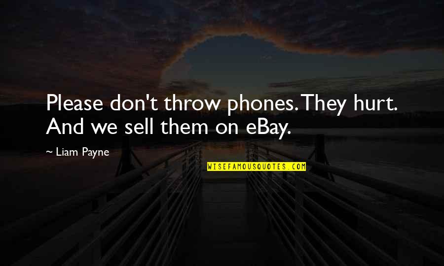 Coachmen Mirada Quotes By Liam Payne: Please don't throw phones. They hurt. And we