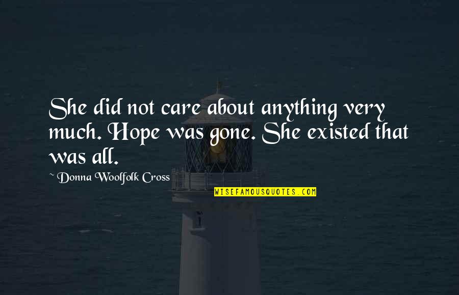 Coalfields Of Virginia Quotes By Donna Woolfolk Cross: She did not care about anything very much.