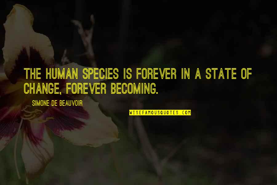 Coby Quotes By Simone De Beauvoir: The human species is forever in a state