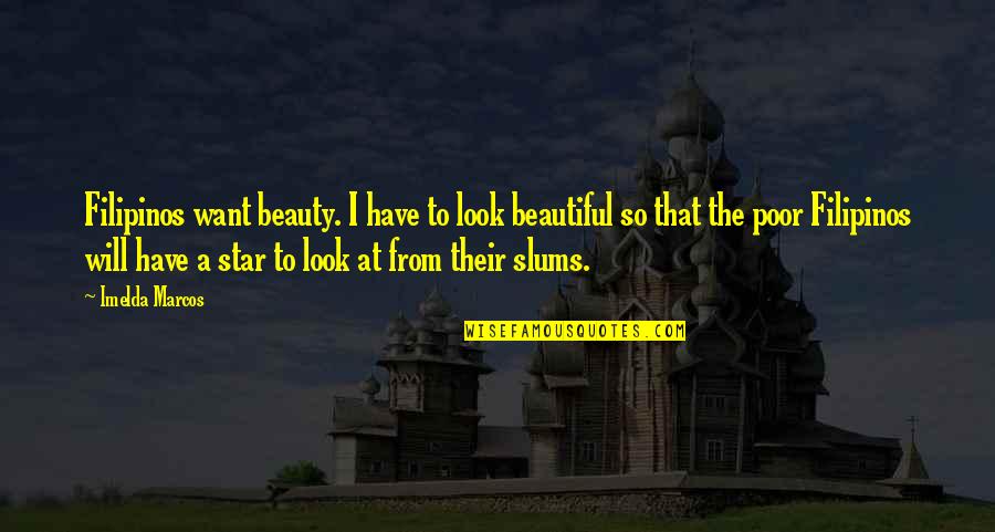 Cocaismo Quotes By Imelda Marcos: Filipinos want beauty. I have to look beautiful