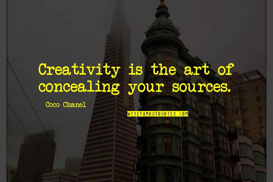 Coco Quotes By Coco Chanel: Creativity is the art of concealing your sources.