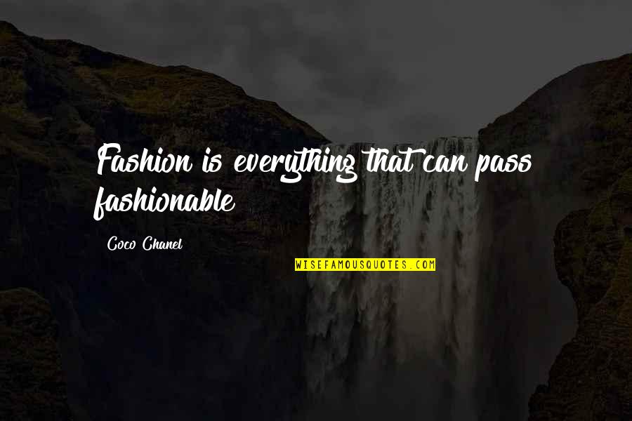 Coco Quotes By Coco Chanel: Fashion is everything that can pass fashionable