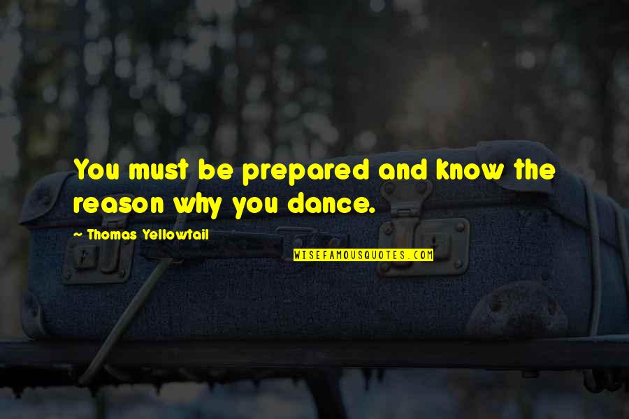 Cocokefir Quotes By Thomas Yellowtail: You must be prepared and know the reason