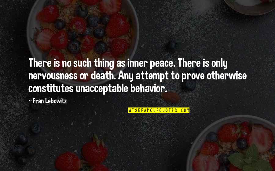 Cod Death Quotes By Fran Lebowitz: There is no such thing as inner peace.