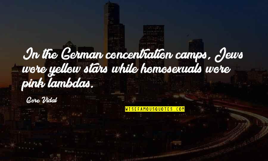 Cod German Quotes By Gore Vidal: In the German concentration camps, Jews wore yellow