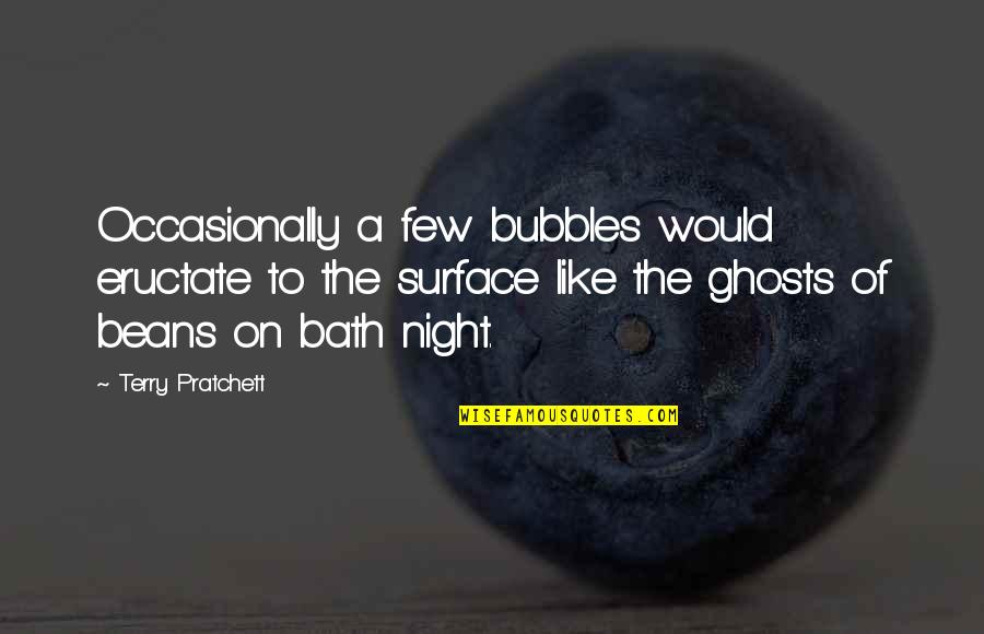 Cod Ghosts Quotes By Terry Pratchett: Occasionally a few bubbles would eructate to the