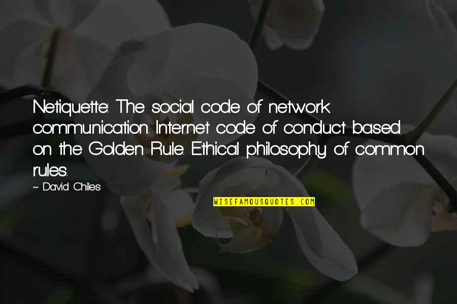 Code Of Ethics Quotes By David Chiles: Netiquette: The social code of network communication. Internet