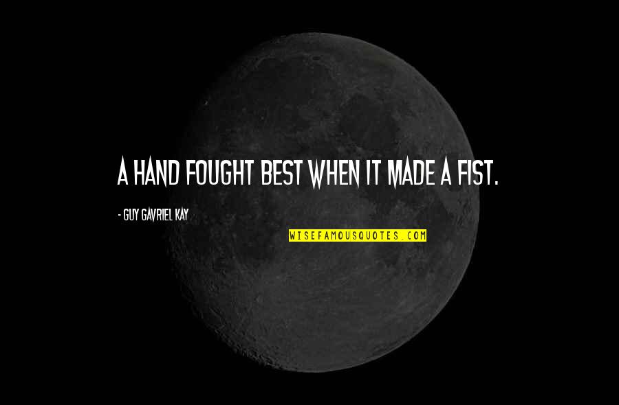 Codenamed Quotes By Guy Gavriel Kay: A hand fought best when it made a