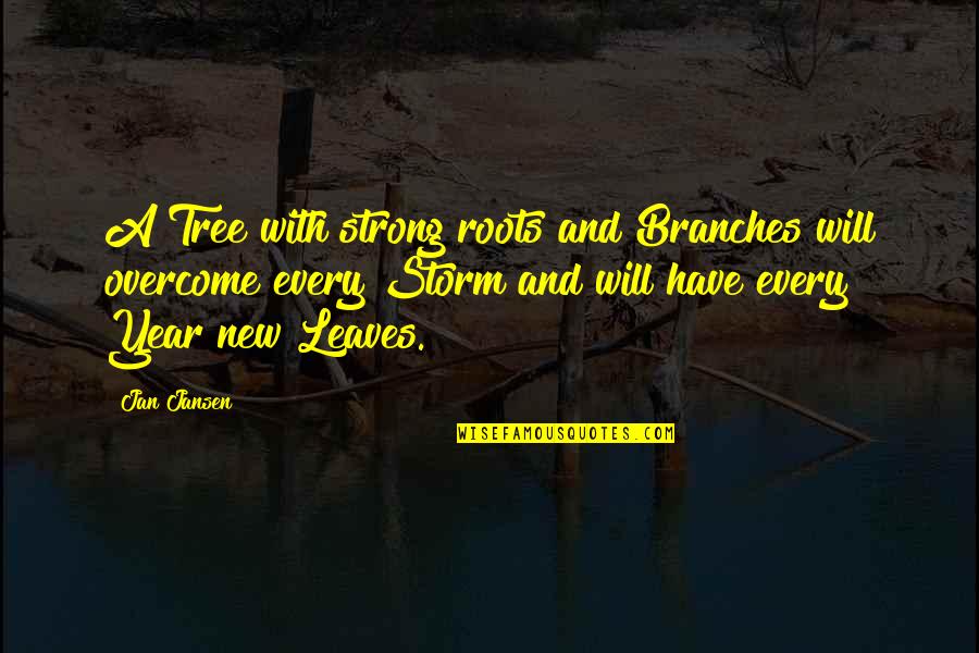 Codenamed Quotes By Jan Jansen: A Tree with strong roots and Branches will