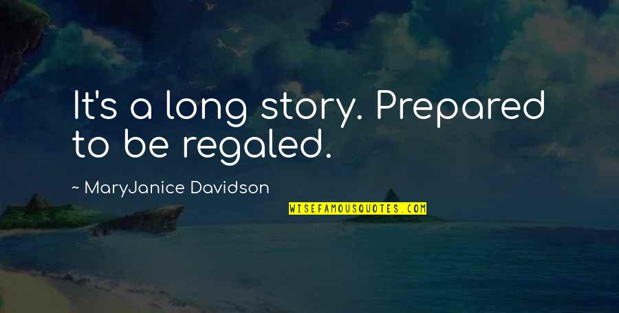 Codenamed Quotes By MaryJanice Davidson: It's a long story. Prepared to be regaled.