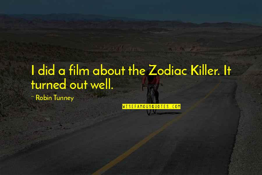 Codorus State Park Quotes By Robin Tunney: I did a film about the Zodiac Killer.