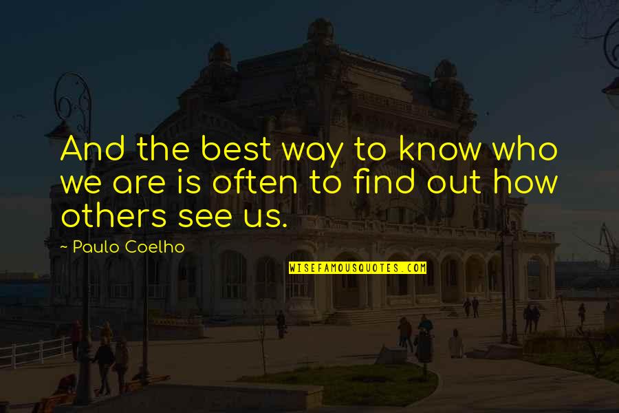 Coelho Quotes By Paulo Coelho: And the best way to know who we