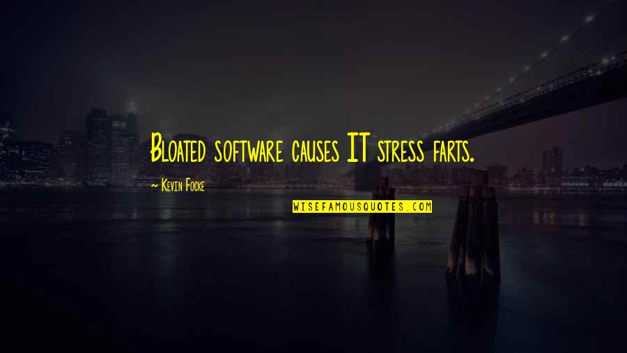Coert Quotes By Kevin Focke: Bloated software causes IT stress farts.