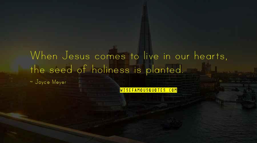 Coffea Quotes By Joyce Meyer: When Jesus comes to live in our hearts,