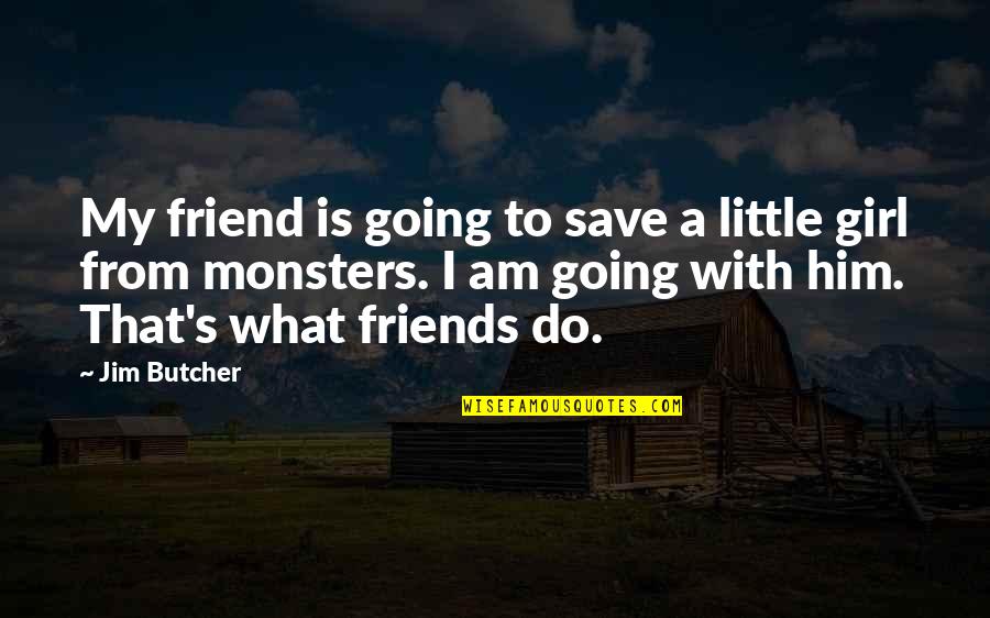 Coffee Addicts Quotes By Jim Butcher: My friend is going to save a little