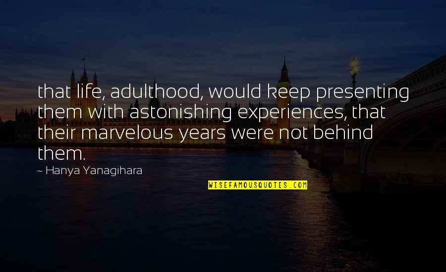 Coffee And Cigarettes Somewhere In California Quotes By Hanya Yanagihara: that life, adulthood, would keep presenting them with