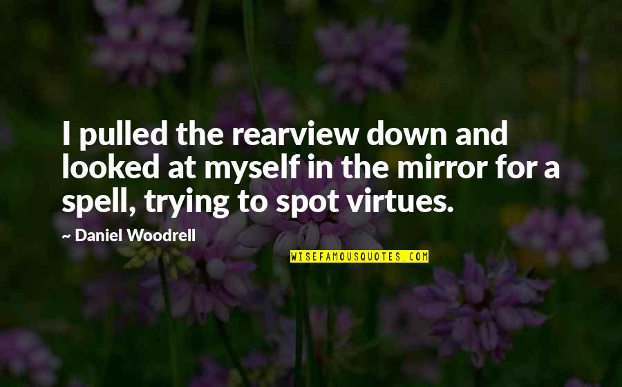 Coffee In The Evening Quotes By Daniel Woodrell: I pulled the rearview down and looked at