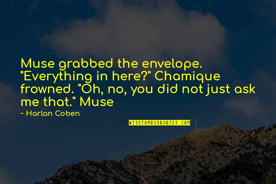 Coffinmaker Quotes By Harlan Coben: Muse grabbed the envelope. "Everything in here?" Chamique