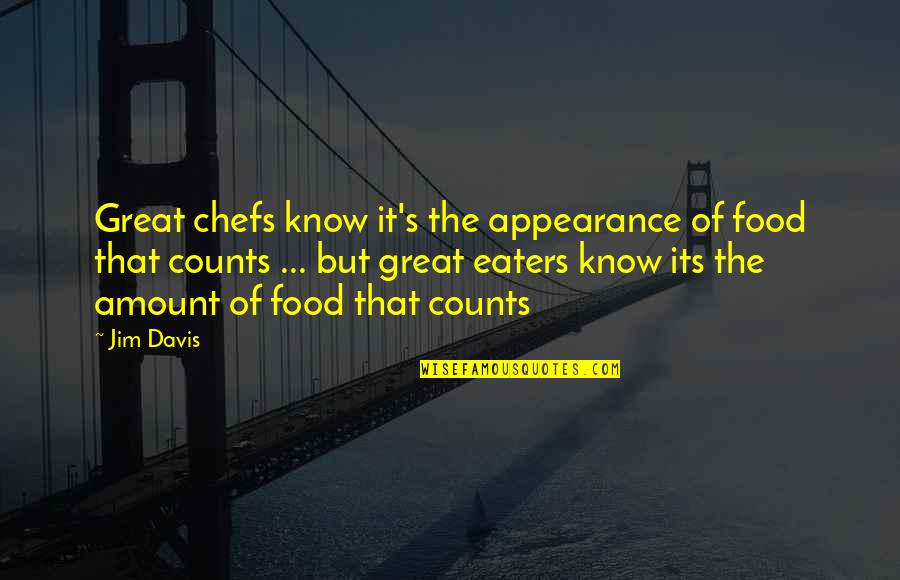 Cofias De Enfermeras Quotes By Jim Davis: Great chefs know it's the appearance of food