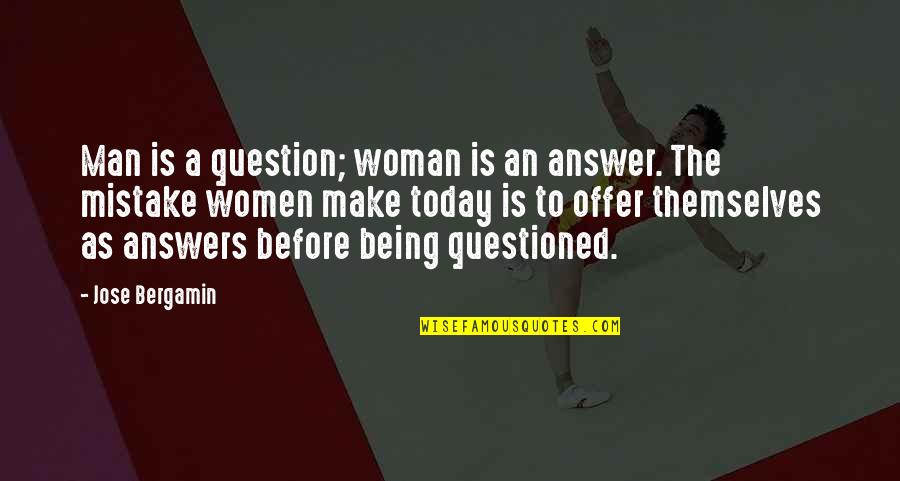 Cofias De Enfermeras Quotes By Jose Bergamin: Man is a question; woman is an answer.