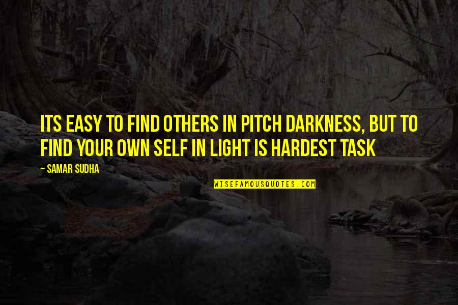 Cofounded In Spanish Quotes By Samar Sudha: Its easy to find others in pitch darkness,