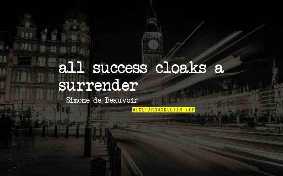 Cofounder Quotes By Simone De Beauvoir: all success cloaks a surrender