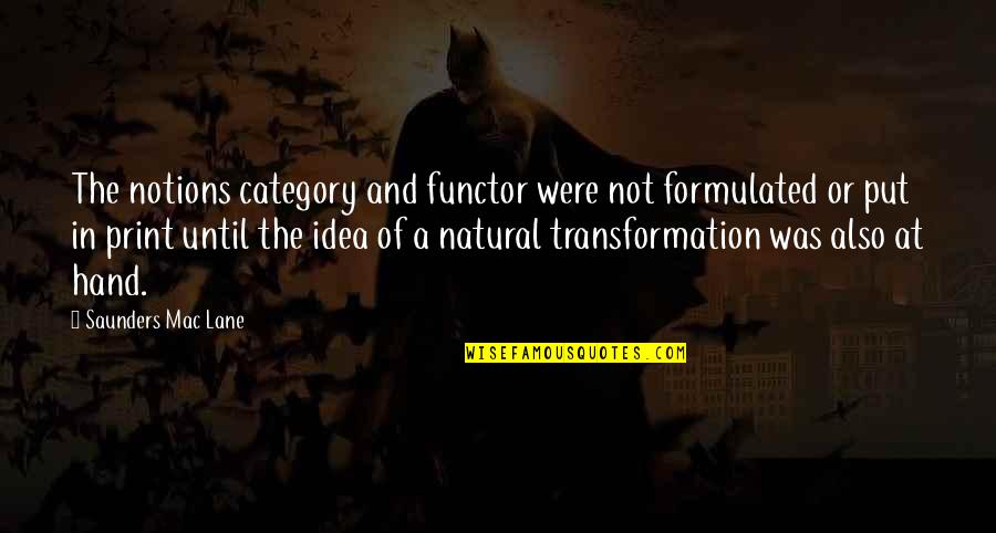 Cohodas Nadine Quotes By Saunders Mac Lane: The notions category and functor were not formulated