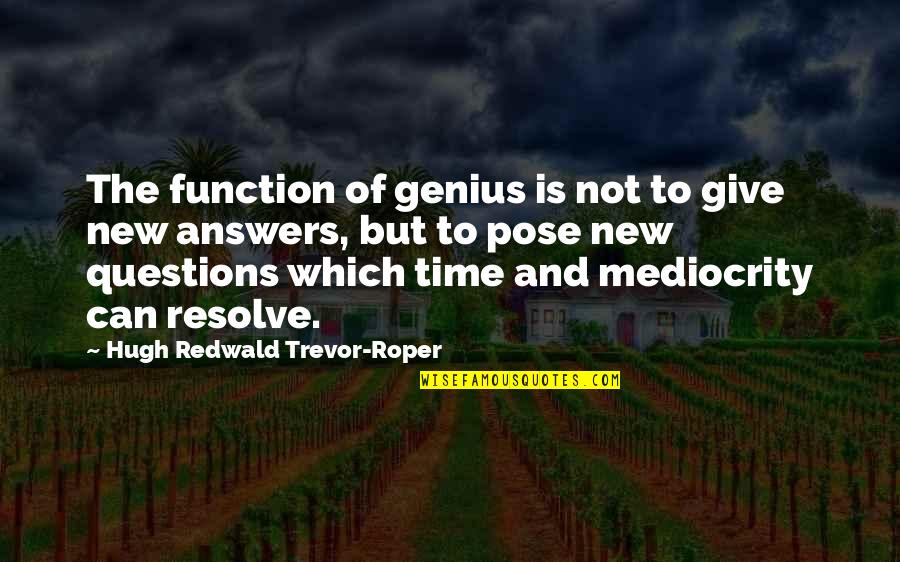 Coin Shot Glass Quotes By Hugh Redwald Trevor-Roper: The function of genius is not to give