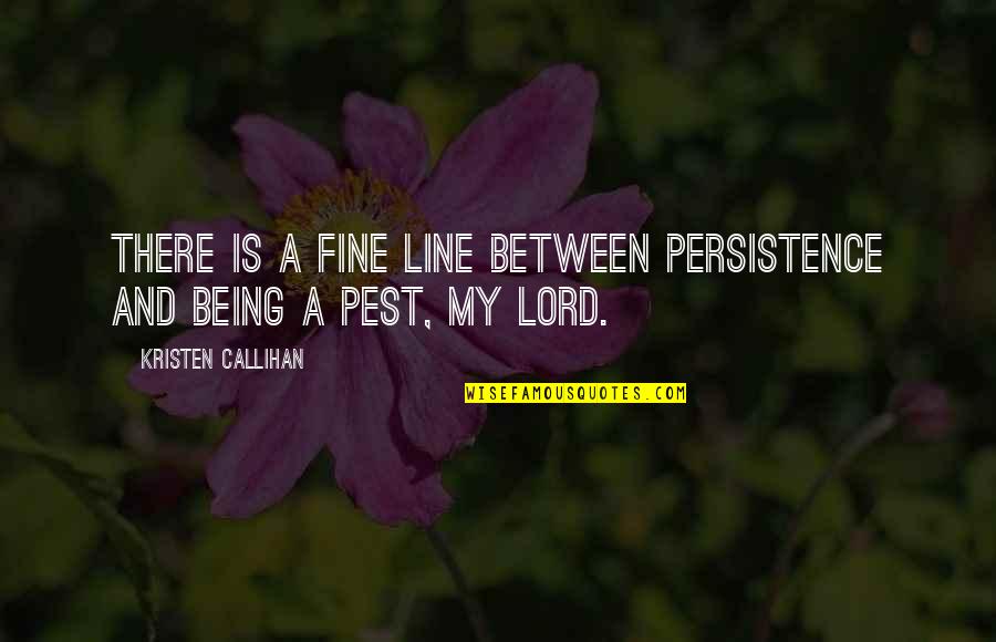 Coin Shot Glass Quotes By Kristen Callihan: There is a fine line between persistence and