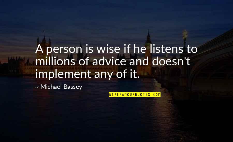 Cokenet Quotes By Michael Bassey: A person is wise if he listens to