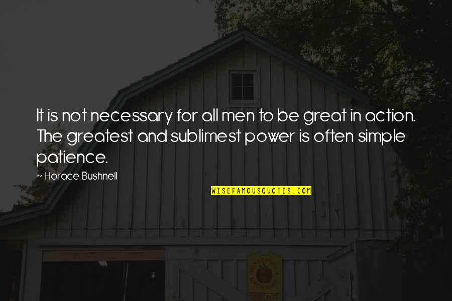 Col William Travis Quotes By Horace Bushnell: It is not necessary for all men to